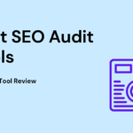 Boost Your Online Presence With The Best SEO Audit Tools 3 98